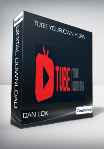 Dan Lok – Tube Your Own Horn