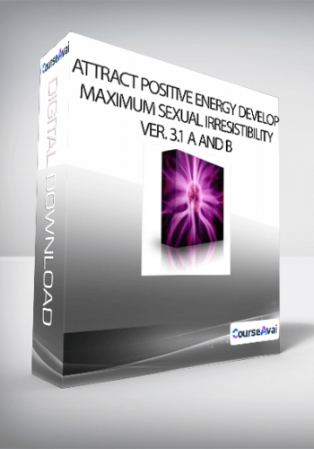 Attract positive energy Develop Maximum Sexual Irresistibility Ver. 3.1 A and B