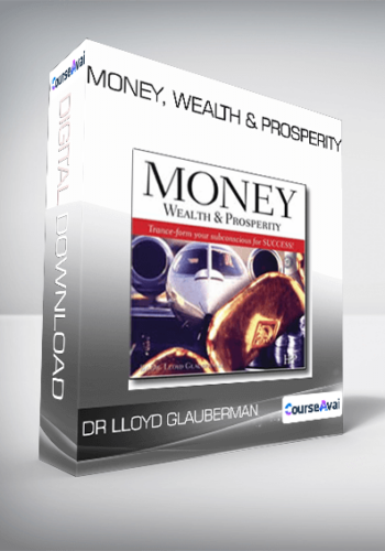 Dr Lloyd Glauberman – Money, Wealth & Prosperity