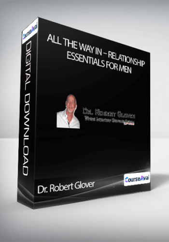 All The Way In – Relationship Essentials For Men – Dr. Robert Glover