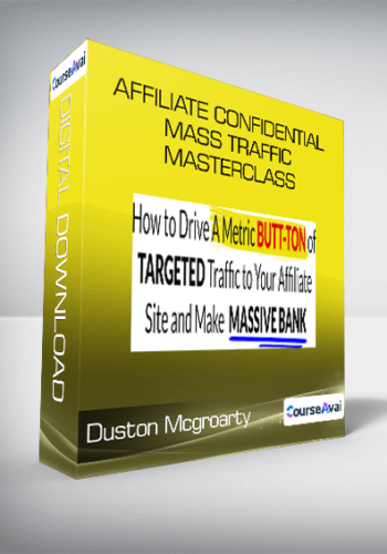 Affiliate Confidential Mass Traffic Masterclass From Duston Mcgroarty