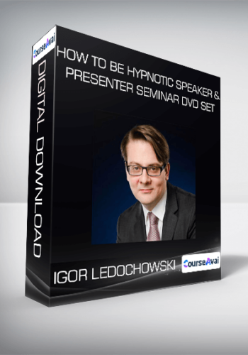 Igor Ledochowski – How To Be Hypnotic Speaker & Presenter Seminar DVD Set