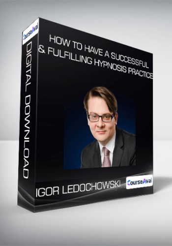 How To Have A Successful & Fulfilling Hypnosis Practice from Igor Ledochowski