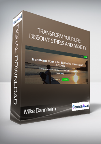 Mike Dannheim - Transform Your Life: Dissolve Stress and Anxiety
