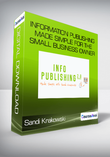 Information Publishing Made Simple For The Small Business Owner- Sandi Krakowski