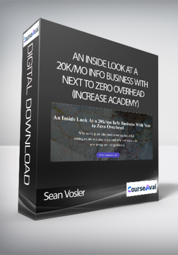 Sean Vosler – An Inside Look At A 20k/mo Info Business With Next To Zero Overhead (Increase Academy)