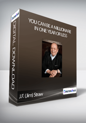 You Can Be A Millionaire In One Year Or Less - J.F. (Jim) Straw