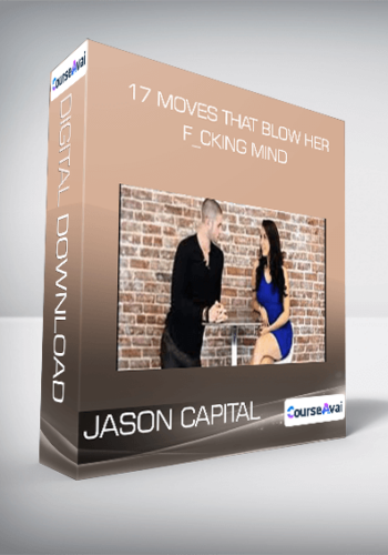 17 Moves That Blow Her F_cking Mind From Jason Capital
