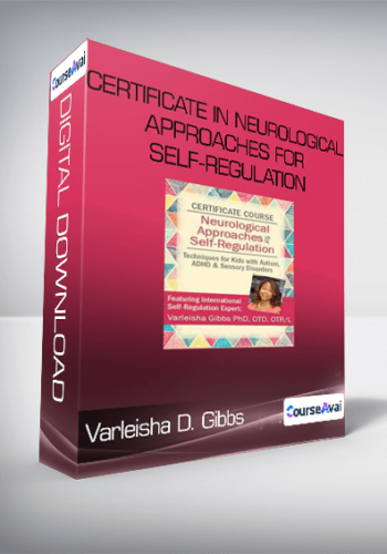 Certificate in Neurological Approaches for Self-Regulation from Varleisha D. Gibbs