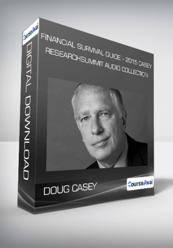Financial Survival Guide – 2015 Casey Research Summit Audio Collection From Doug Casey