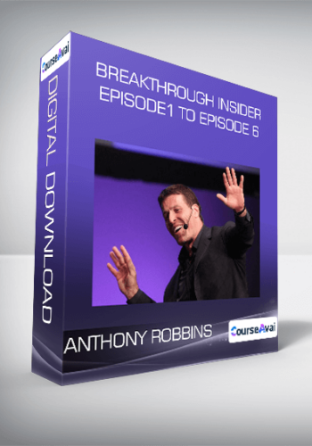 Anthony Robbins – Breakthrough Insider Episode1 To Episode 6