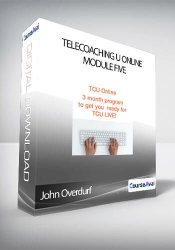 John Overdurf - Telecoaching U Online Module Five