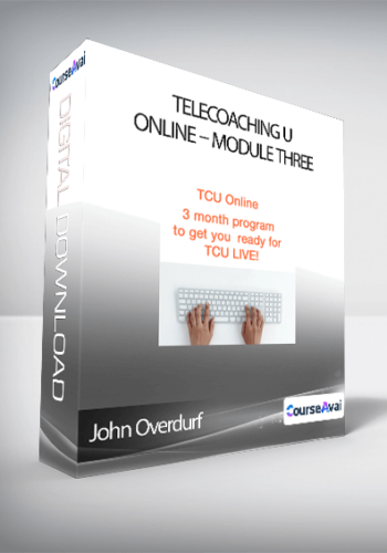 John Overdurf - Telecoaching U Online - Module Three