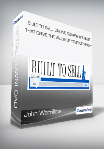 John Warrillow – Built To Sell Online Course: 8 Things That Drive The Value Of Your Company