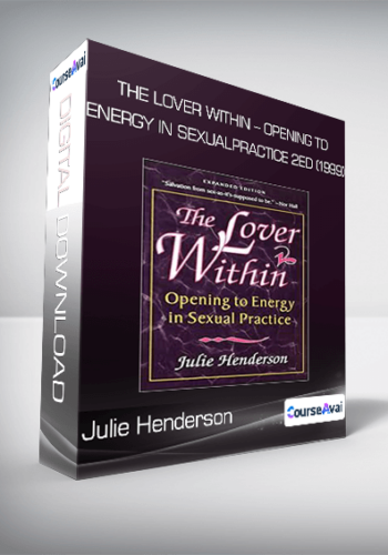 The Lover Within – Opening To Energy In Sexual Practice 2ed (1999) From Julie Henderson