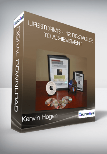 Lifestorms – 12 Obstacles To Achievement From Kenvin Hogan