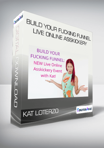 Kat Loterzo – Build Your Fucking Funnel Live Online Asskickery