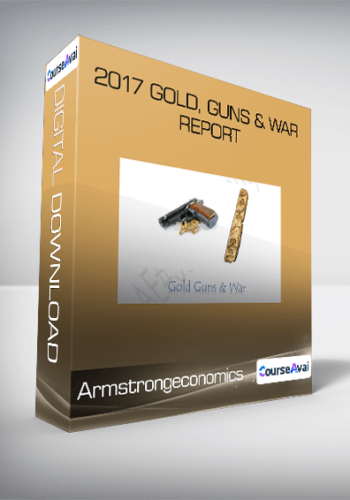 2017 Gold, Guns & War Report From Armstrongeconomics