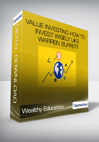 Wealthy Education – Value Investing How To Invest Wisely Like Warren Buffett