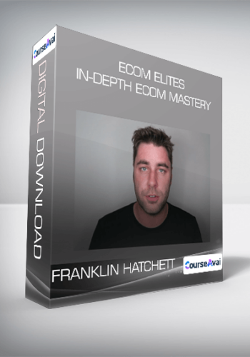 ECOM ELITES – In-Depth Ecom Mastery From Franklin Hatchett