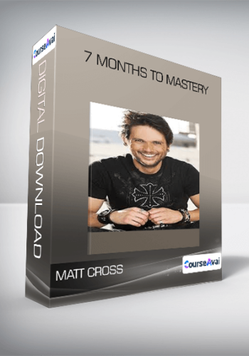 7 Months To Mastery From Matt Cross
