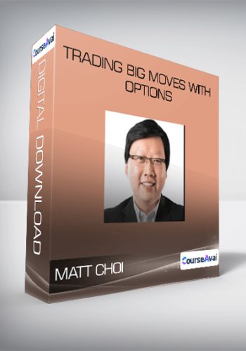 MATT CHOI - Trading BIG Moves With Options