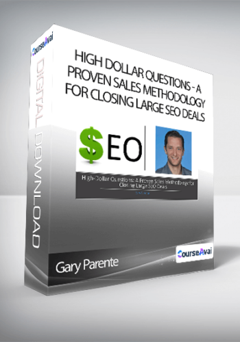 Gary Parente – High Dollar Questions: A Proven Sales Methodology For Closing Large SEO Deals