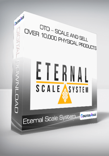 Eternal Scale System + OTO – Scale And Sell Over 10,000 Physical Products