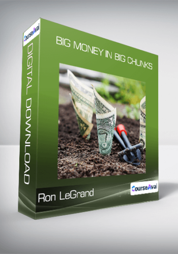 Big Money In Big Chunks From Ron LeGrand