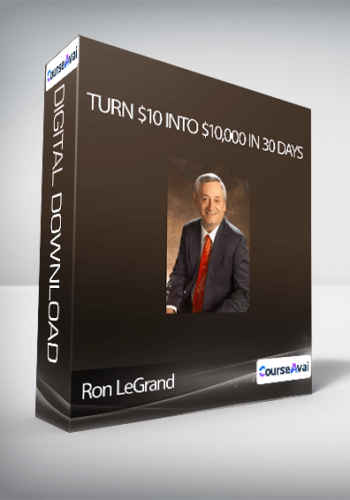 Ron LeGrand – Turn $10 Into $10,000 In 30 Days