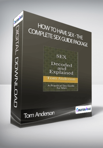 Tom Anderson – How To Have Sex: The Complete Sex Guide Package