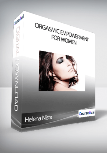 Helena Nista – Orgasmic Empowerment For Women
