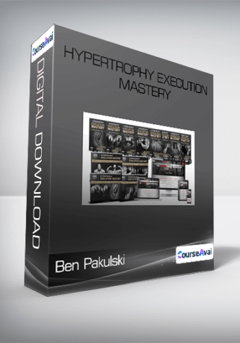 Ben Pakulski - Hypertrophy Execution Mastery