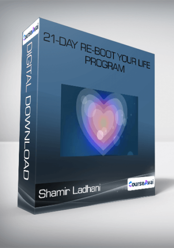 Shamir Ladhani – 21-Day Re-Boot Your Life Program