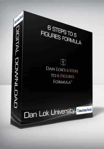 Dan Lok University – 6 Steps To 6 Figures Formula