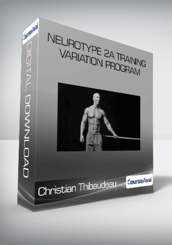 Christian Thibaudeau – Neurotype 2A Training Variation Program