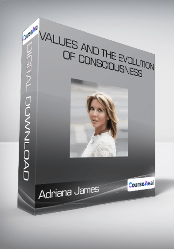 Adriana James - Values And the Evolution of Consciousness