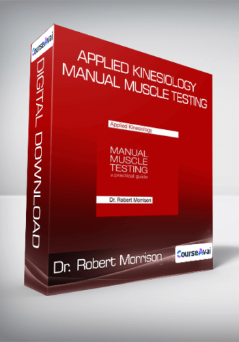 Dr. Robert Morrison – Applied Kinesiology Manual Muscle Testing
