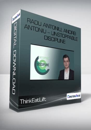 ThinkEatLift - Radu Antoniu, Andrei Antoniu - Unstoppable Discipline