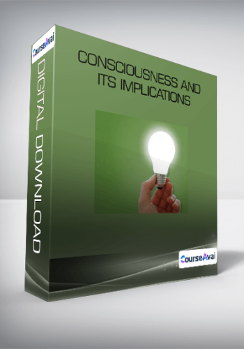 Consciousness and Its Implications