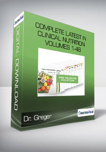Dr. Greger – Complete Latest In Clinical Nutrition – Volumes 1-48