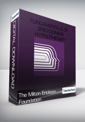 The Milton Erickson Foundation - Fundamentals of Ericksonian Hypnotherapy