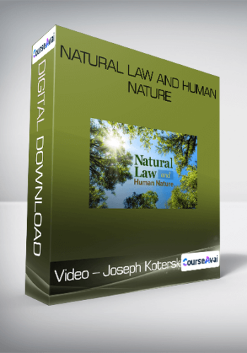 Video – Joseph Koterski – Natural Law And Human Nature
