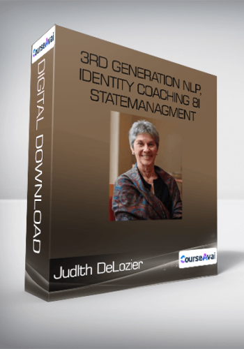 Judlth DeLozier - 3rd Generation NLP. Identity Coaching 8i Statemanagment