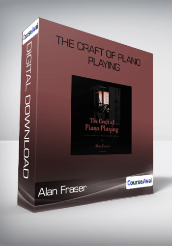 Alan Fraser – The Craft Of Plano Playing