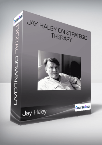 Jay Haley - Jay Haley on Strategic Therapy