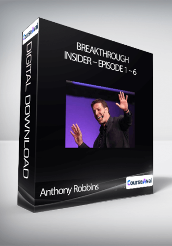 Anthony Robbins – Breakthrough Insider – Episode 1 – 6