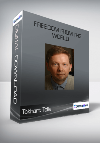 Tckhart Tolle – Freedom From The World