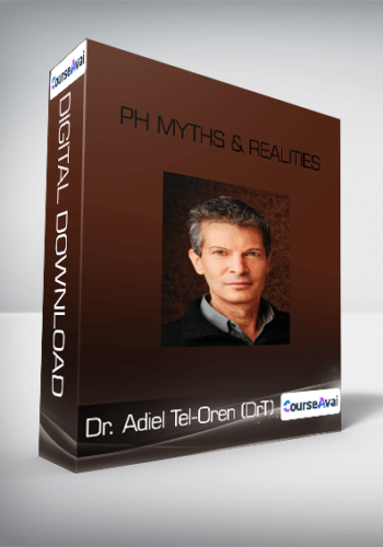 Dr. Adiel Tel-Oren (DrT) - Ph Myths & Realities