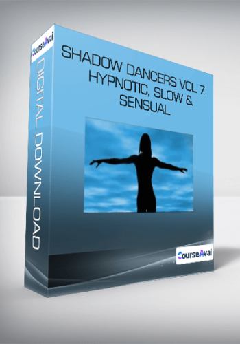 Shadow Dancers Vol 7. Hypnotic, Slow & Sensual